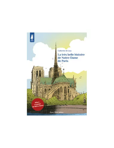 La très belle histoire de Notre-Dame de Paris - Catherine de Lasa