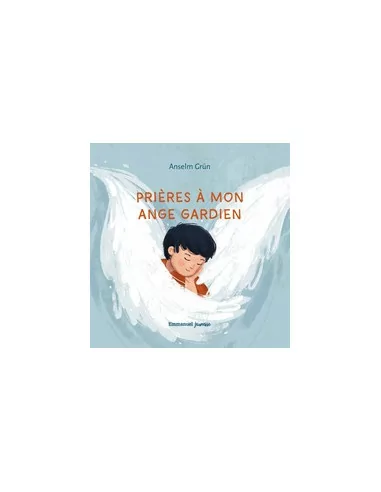 Prières à mon ange gardien - Anselm Grün